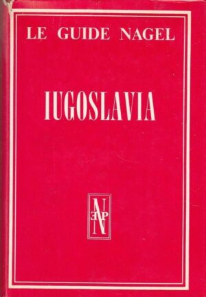 IUGOSLAVIA. Le Guide Nagel Serie Italiana ed. Mursia 1968