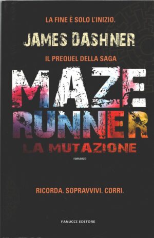 La mutazione - Maze Runner (vol. 4) di James Dashner ed. Fanucci (Prima edizione 2014)