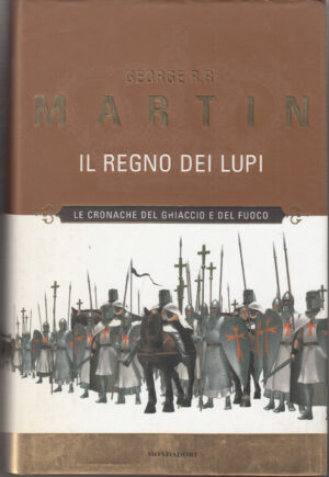 IL REGNO DEI LUPI. Cronache del Ghiaccio e del Fuoco di Martin 1° ed. Mondadori