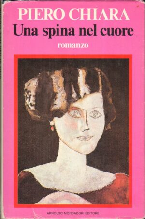 Una spina nel cuore di Piero Chiara ed. Mondadori