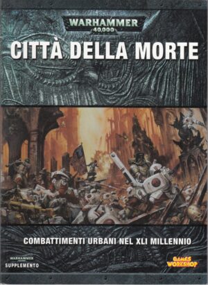 Warhammer 40.000 40K: Città della morte. Combattimenti urbani nel XLI millennio. Supplemento ed. Games Workshop