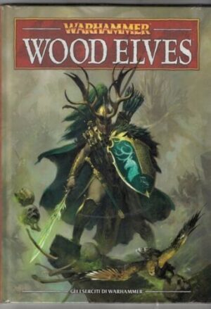 Warhammer WOOD ELVES. Gli eserciti di Warhammer ed. Games Workshop