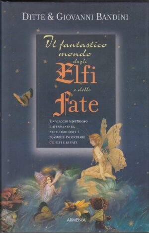 IL FANTASTICO MONDO DEGLI ELFI E DELLE FATE di D. e G. Bandini ed. Armenia