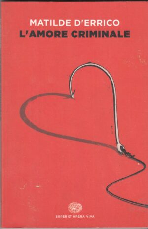 L'AMORE CRIMINALE di Matilde D'Errico ed. Super Et Opera Viva