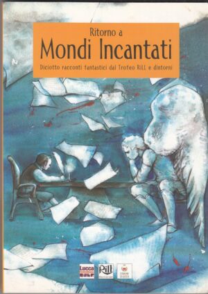 RITORNO A MONDI INCANTATI. Diciotto racconti fantastici dal Trofeo Rill ed. Nexus