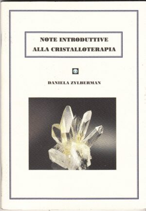 NOTE INTRODUTTIVE ALLA CRISTALLOTERAPIA di Daniela Zylberman ed. Publidea 95