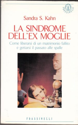 LA SINDROME DELL'EX MOGLIE di Sandra S. Kahn ed. Frassinelli