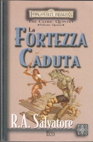 LA FORTEZZA CADUTA. The Cleric Quintet vol. 4. Forgotten Realms di Salvatore