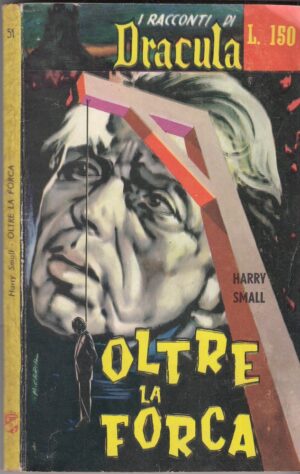 OLTRE LA FORCA di Harry Small - Racconti di Dracula n. 51 ed. 1964 Editrice Romana