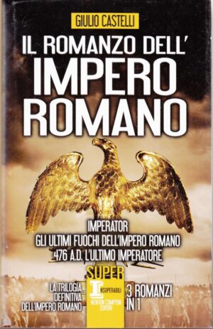 IL ROMANZO DELL'IMPERO ROMANO Trilogia Completa di Giulio Castelli ed. Newton Compton