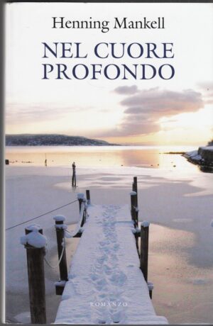 NEL CUORE PROFONDO di Henning Mankell ed. Mondolibri
