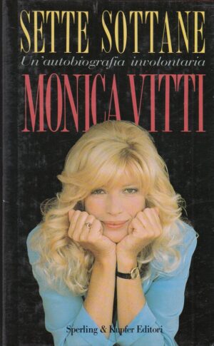 SETTE SOTTANE di Monica Vitti 1° ed. 1993 Sperling & Kupfer