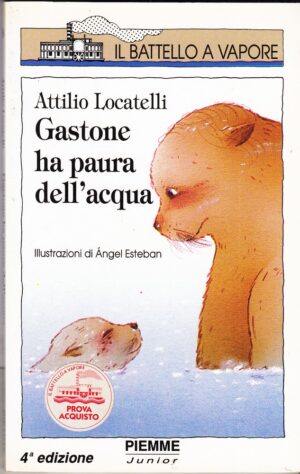 GASTONE HA PAURA DELL'ACQUA di A. Locatelli, Illustr. Angel Esteban ed. Piemme