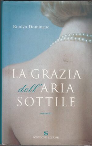 LA GRAZIA DELL'ARIA SOTTILE di Ronlyn Domingue ed. Sonzogno