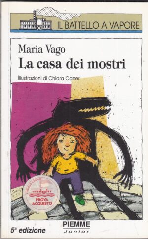LA CASA DEI MOSTRI di Maria Vago, Illustr. Chiara Carrer ed. Piemme