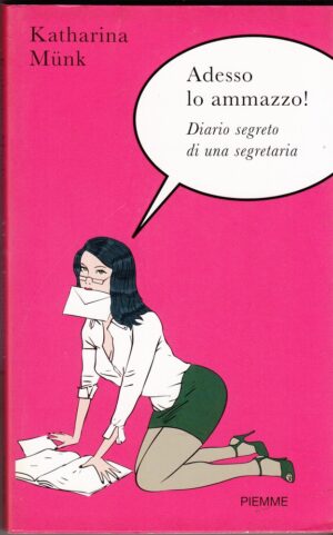 ADESSO LO AMMAZZO! di Katharina Munk ed. Piemme