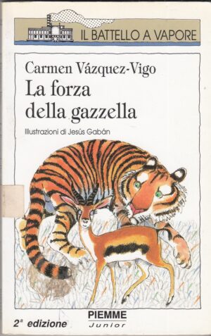 LA FORZA DELLA GAZZELLA di C. Vazquez Vigo, Illustr. Jesus Gaban ed. Piemme