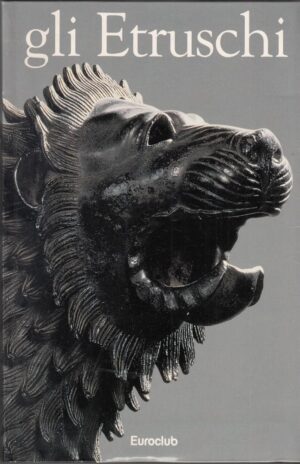 GLI ETRUSCHI a cura di Massimo Pallottino ed. Euroclub