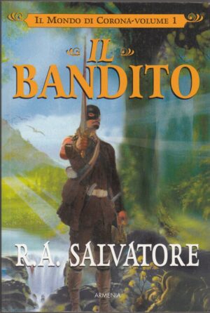 IL BANDITO. Il Mondo di Corona vol. 1 di R. A. Salvatore ed. Armenia