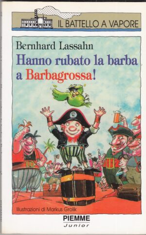 HANNO RUBATO LA BARBA A BARBAGROSSA di B. Lassahn, Illustr. Grolik ed. Piemme