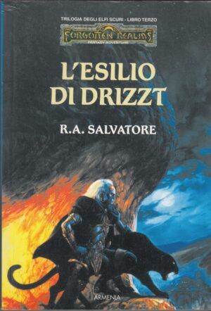 L'ESILIO DI DRIZZT. Trilogia Elfi Scuri vol. 3. Forgotten Realms. di Salvatore ed. Armenia
