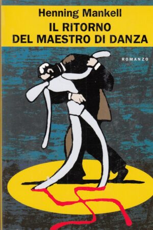IL RITORNO DEL MAESTRO DI DANZA di Henning Mankell ed. Mondolibri