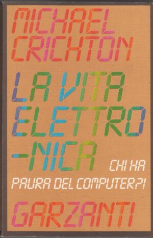 LA VITA ELETTRONICA di Michael Crichton ed. Garzanti