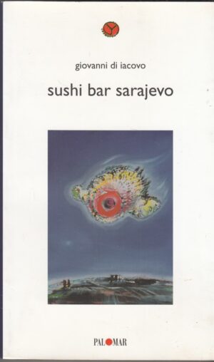 SUSHI BAR SARAJEVO di Giovanni Di Iacono ed. Palomar