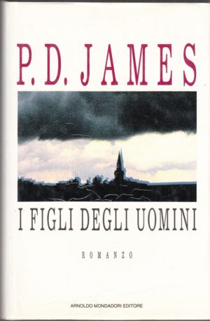 I FIGLI DEGLI UOMINI di P. D. James ed. Mondadori