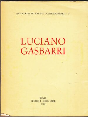 LUCIANO GASBARRI - Collana Antologia di Artisti Contemporanei 3 ed. Dell'Urbe