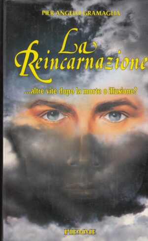 LA REINCARNAZIONE altre vite dopo la morte o illusione? di Gramaglia ed. Piemme