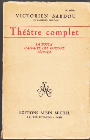 THEATRE COMPLET di Victorien Sardou - In Francese ed. 1934 Albin Michel