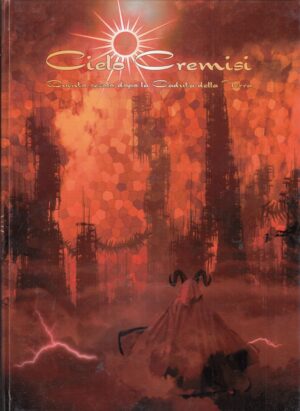 Cielo cremisi. Quinto secolo dopo la caduta della Terra ed. AcchiappaSogni