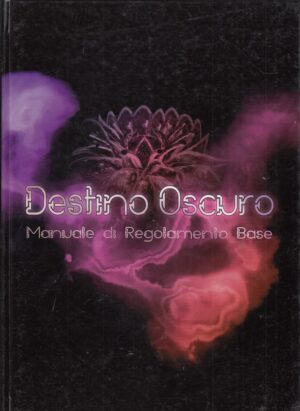 Destino Oscuro. Manuale di Regolamento Base ed. AcchiappaSogni