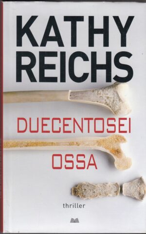 DUECENTOSEI OSSA di Kathy Reichs ed. Mondolibri