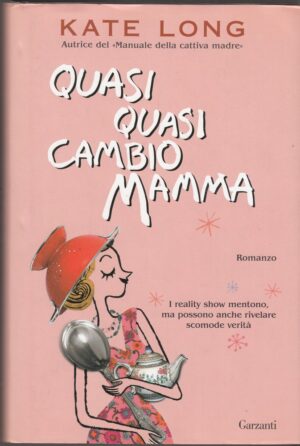QUASI QUASI CAMBIO MAMMA di Kate Long ed. Garzanti