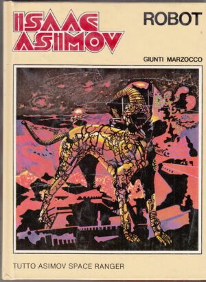 Robot. Tutto Asimov Space Ranger di Isaac Asimov ed. Giunti Marzocco