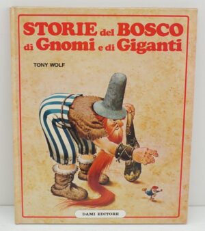 STORIE DEL BOSCO DI GNOMI E DI GIGANTI di Tony Wolf ed. 1991 Dami