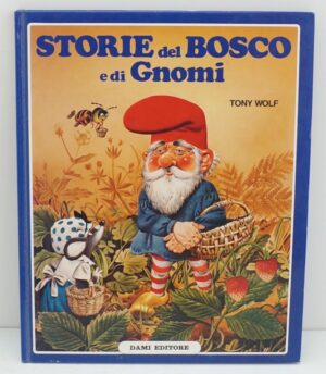 STORIE DEL BOSCO E DI GNOMI di Tony Wolf ed. 1991 Dami