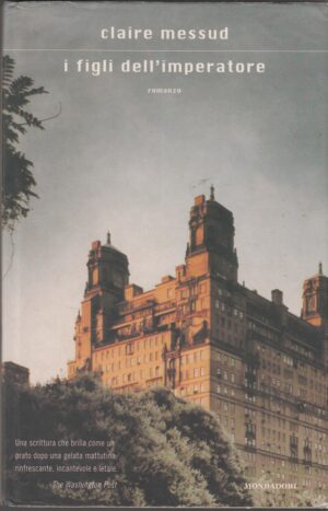 I FIGLI DELL'IMPERATORE di Claire Messud ed. Mondadori