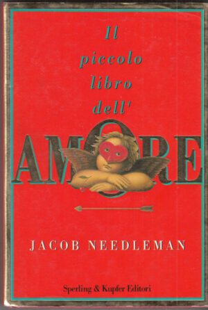 IL PICCOLO LIBRO DELL'AMORE di Jacob Needleman ed. Sperling & Kupfer