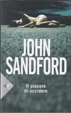 IL PIACERE DI UCCIDERE di John Sandford ed. Sperling & Kupfer