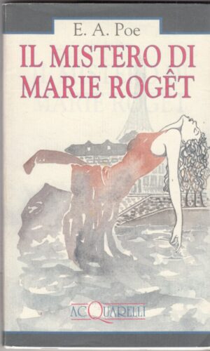 IL MISTERO DI MARIE ROGET di E. A. Poe ed. Acquarelli