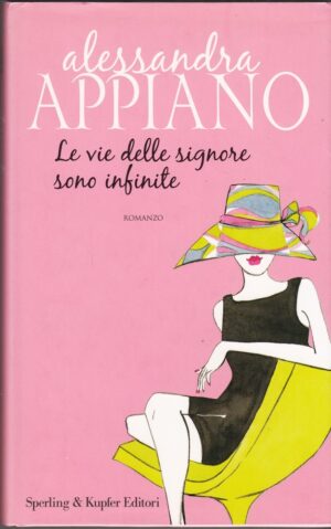 LE VIE DELLE SIGNORE SONO INFINITE di A. Appiano ed. Sperling & Kupfer
