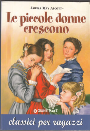 LE PICCOLE DONNE CRESCONO di Louisa May Alcott ed. Giunti