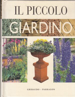 IL PICCOLO GIARDINO di Lance Hattatt ed. Gribaudo Parragon