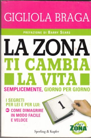 LA ZONA TI CAMBIA LA VITA di Gigliola Braga ed. Sperling & Kupfer