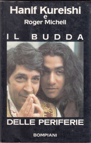 IL BUDDA DELLE PERIFERIE di Hanif Kureishi e Roger Michell ed. Bompiani