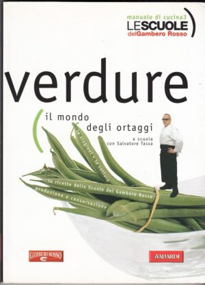 VERDURE IL MONDO DEGLI ORTAGGI di Salvatore Tassa ed. Vallardi 2011