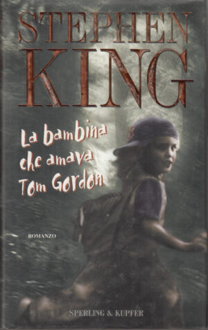 La bambina che amava Tom Gordon di Stephen King ed. Sperling Kupfer